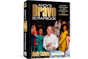 Andy's Bravo Scrapbook: Twenty Years Behind the Scenes of the Real Housewives and the Bravoverse