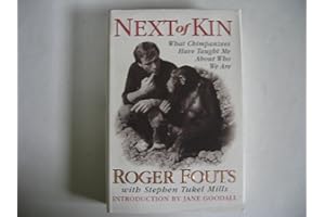 Next of Kin: What Chimpanzees Have Taught Me About Who We Are