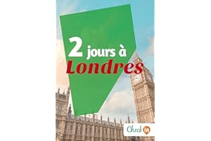 2 jours à Londres: Des cartes, des bons plans et les itinéraires indispensables (French Edition)