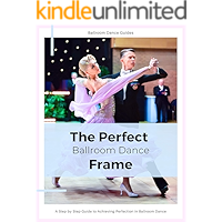 The Perfect Ballroom Dance Frame: A Ballroom Dance Guide book cover The Perfect Ballroom Dance Frame: A Ballroom Dance Guide book cover
