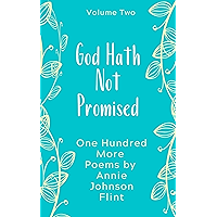 God Hath Not Promised - One Hundred More Poems by Annie Johnson Flint (Annie Johnson Flint Collection Book 2) book cover