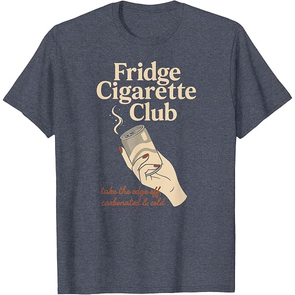 fridge cigarette meaning Amazon.com: Just A Fridge Cigarette Shirt T-Shirt : Clothing, Shoes &  Jewelry