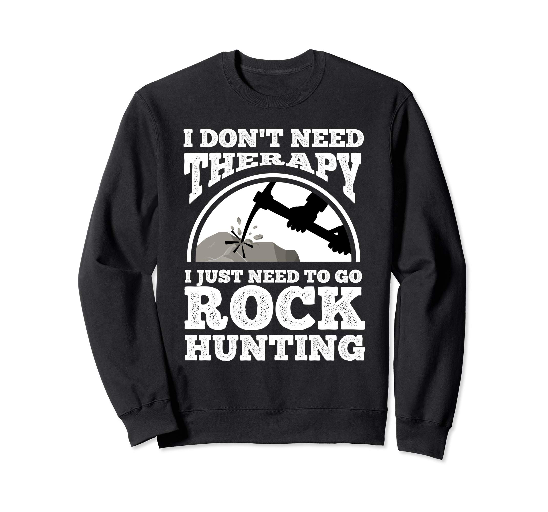 Funny Geologist Mineral Geode Rock Collector Geology Joke Sweatshirt