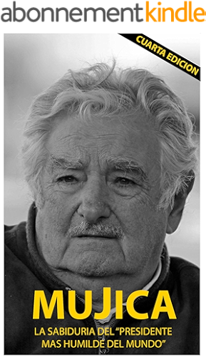 Download Mujica: La sabiduria del presidente mas humilde del mundo. (Spanish Edition) PDF