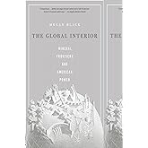 The Global Interior: Mineral Frontiers and American Power