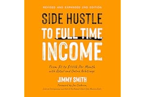 Side Hustle to Full Time Income: From $0 to $100k per Month with Retail and Online Arbitrage