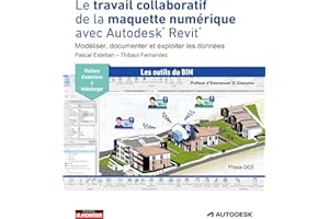 Le travail collaboratif de la maquette numérique avec Autodesk® Revit®: Modéliser, documenter et exploiter les données (Frenc