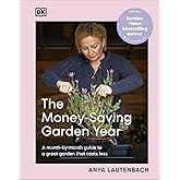 The Money-Saving Garden Year: A Month-by-month Guide to a Great Garden that Costs Less