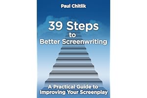 39 Steps to Better Screenwriting: A Practical Guide to Improving Your Screenplay