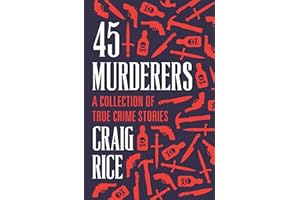 45 Murderers: A Collection of True Crime Stories