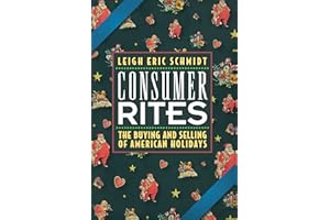 Consumer Rites: The Buying and Selling of American Holidays