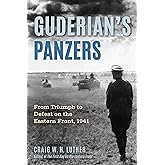 Guderian's Panzers: From Triumph to Defeat on the Eastern Front (1941)