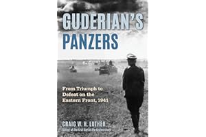 Guderian's Panzers: From Triumph to Defeat on the Eastern Front (1941)