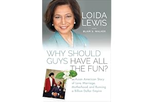 Why Should Guys Have All the Fun?: An Asian American Story of Love, Marriage, Motherhood, and Running a Billion Dollar Empire