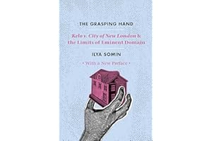 The Grasping Hand: Kelo v. City of New London & the Limits of Eminent Domain