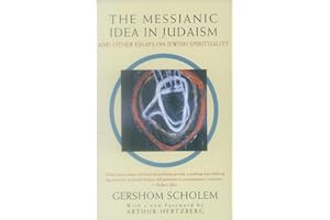 The Messianic Idea in Judaism: And Other Essays on Jewish Spirituality