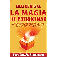 MLM de Big Al la Magia de Patrocinar: Cómo Construir un Equipo de Redes de Mercadeo Rápidamente (Spanish Edition) book cover