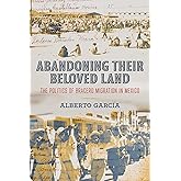 Abandoning Their Beloved Land: The Politics of Bracero Migration in Mexico