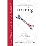Unrig: How to Fix Our Broken Democracy (World Citizen Comics)
