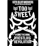Too Sweet: Inside the Indie Wrestling Revolution
