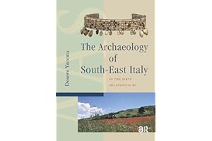 The Archaeology of South-East Italy in the First Millennium BC: Greek and Native Societies of Apulia and Lucania between the 