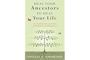 Heal Your Ancestors to Heal Your Life: The Transformative Power of Genealogical Regression