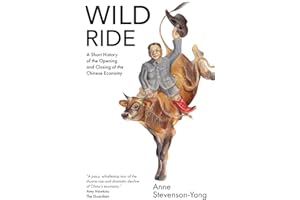 Wild Ride: A short history of the opening and closing of the Chinese economy