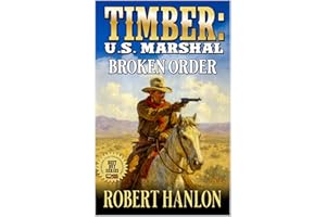 Timber: U.S. Marshal: Broken Order: A Western Adventure (Timber: United States Marshal Western Book 96)