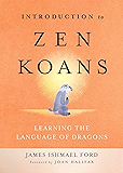 Introduction to Zen Koans: Learning the Language of Dragons