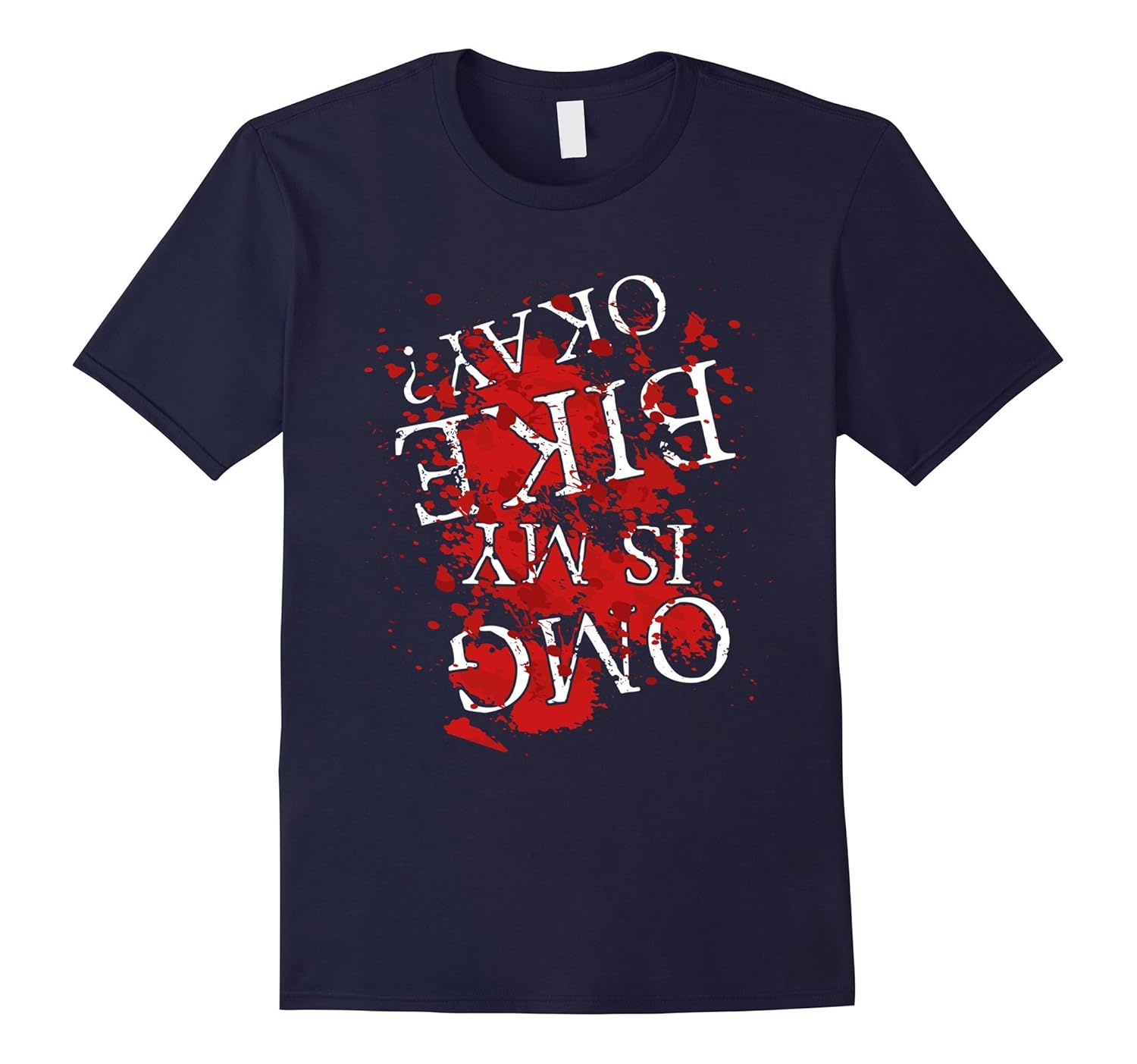 OMG is My Bike Okay T-Shirt - Upside-down Design-ANZ