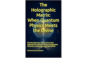 The Holographic Matrix: When Quantum Physics Meets the Divine: The revolutionary theory that unites Gateway CIA, Bohm-Pribram