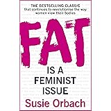 Fat Is A Feminist Issue [Paperback] [Feb 25, 2016] ORBACH SUSIE