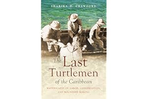 The Last Turtlemen of the Caribbean: Waterscapes of Labor, Conservation, and Boundary Making (Flows, Migrations, and Exchange