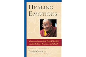 Healing Emotions: Conversations with the Dalai Lama on Mindfulness, Emotions, and Health