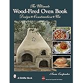 The Ultimate Wood-Fired Oven Book: Design • Construction • Use