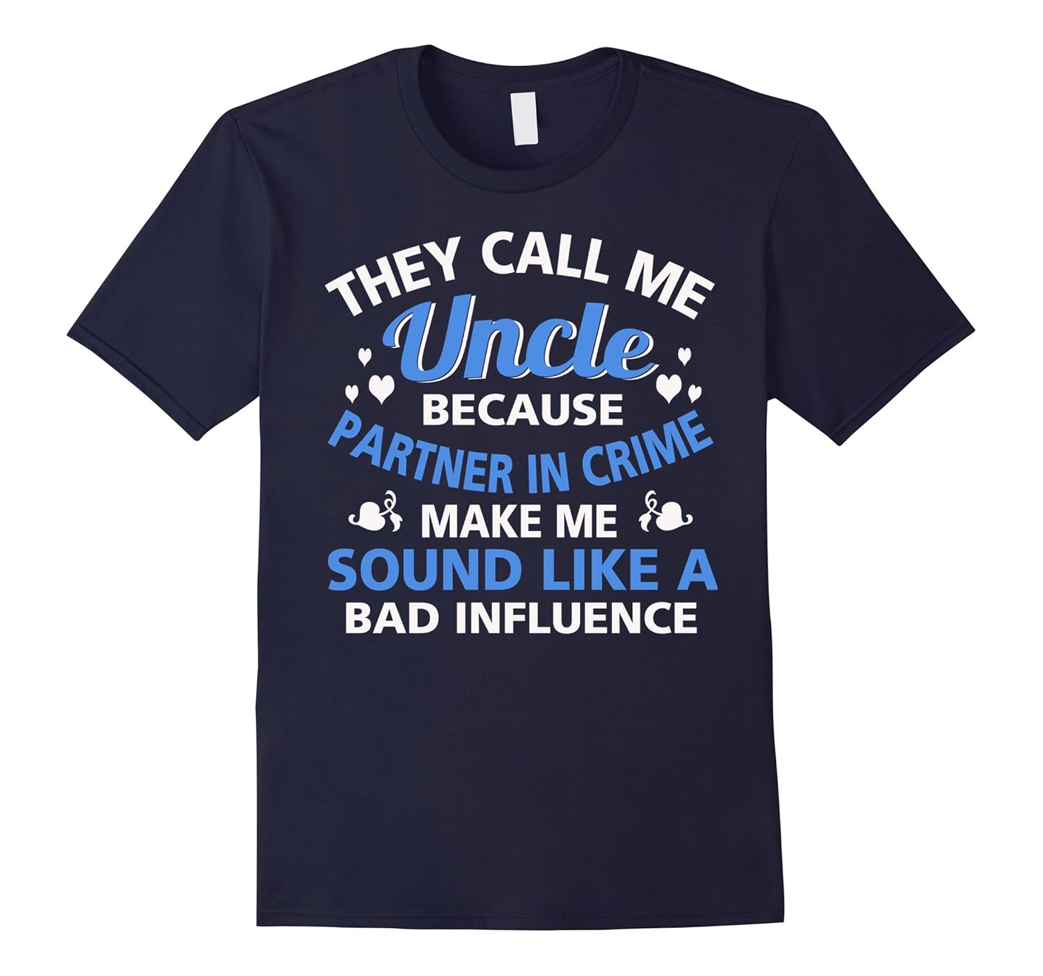 They Call Me Uncle Because Partner In Crime T-Shirt-ANZ