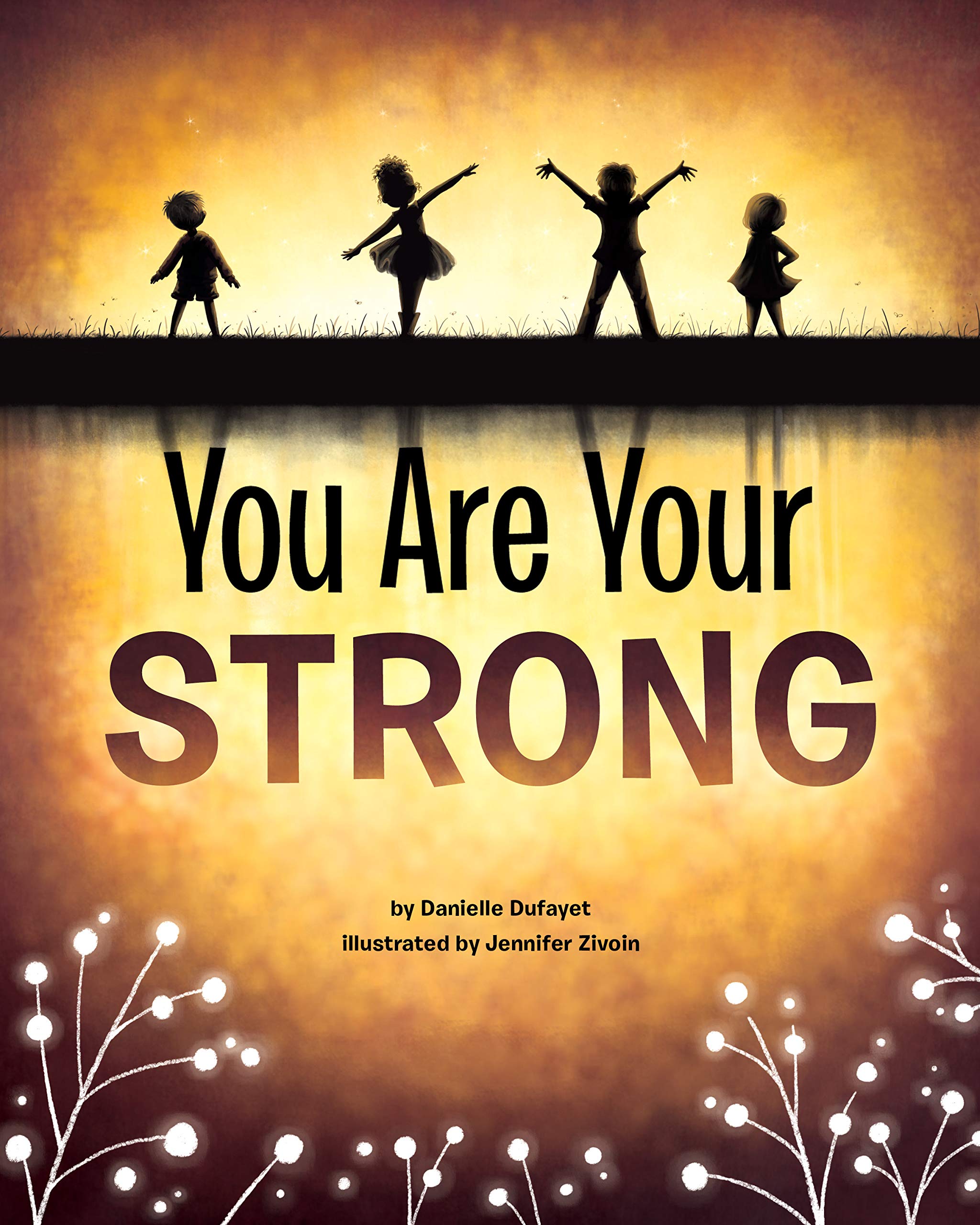 You Are Your Strong Dufayet Danielle Zivoin Jennifer 9781433829390 Amazon Com Books