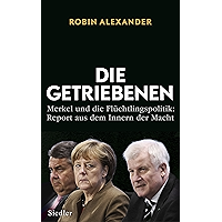 Die Getriebenen: Merkel und die Flüchtlingspolitik: Report aus dem Innern der Macht (German Edition) book cover Die Getriebenen: Merkel und die Flüchtlingspolitik: Report aus dem Innern der Macht (German Edition) book cover