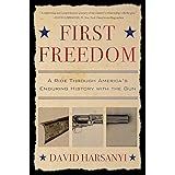 First Freedom: A Ride Through America's Enduring History with the Gun
