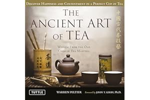 The Ancient Art of Tea: Wisdom From the Old Chinese Tea Masters