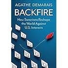 Backfire: How Sanctions Reshape the World Against U.S. Interests (Center on Global Energy Policy Series)