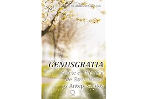 Genusgratia: A arte e a ciência de reverenciar os antepassados (Portuguese Edition)