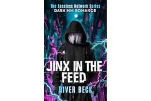 Jinx in the Feed: A Fake Relationship, Obsessive Morally Gray Hero Dark MM Romance (The Faceless Network Book 2)