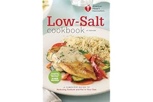 American Heart Association Low-Salt Cookbook, 4th Edition: A Complete Guide to Reducing Sodium and Fat in Your Diet