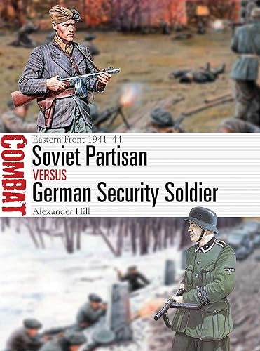 Download Soviet Partisan versus German Security Soldier: Eastern Front 1941-44 PDF