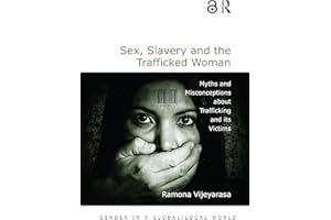 Sex, Slavery and the Trafficked Woman: Myths and Misconceptions about Trafficking and its Victims (Gender in a Global/Local W