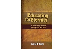 Educating for Eternity: A Seventh-day Adventist Philosophy of Education