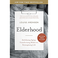 Elderhood: Redefining Aging, Transforming Medicine, Reimagining Life book cover Elderhood: Redefining Aging, Transforming Medicine, Reimagining Life book cover