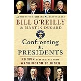 Confronting the Presidents: No Spin Assessments from Washington to Biden