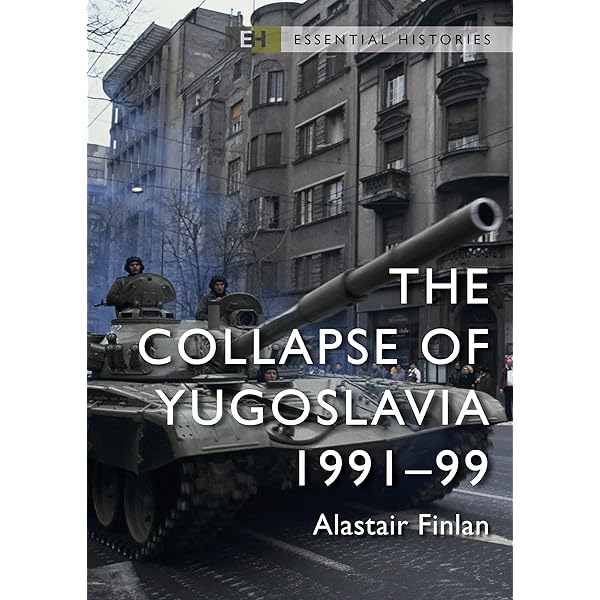 Collapse of Yugoslavia, The: 1991–99 (Essential Histories)